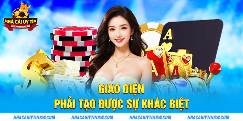 Giao diện phải tạo được sự khác biệt