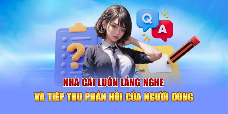 Lắng nghe và tận tình giải đáp mọi thắc mắc từ người chơi