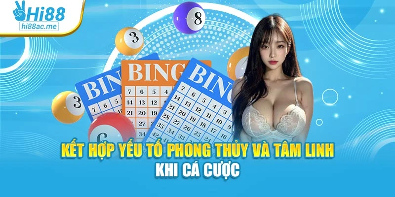 Kết hợp yếu tố phong thủy và tâm linh khi cá cược