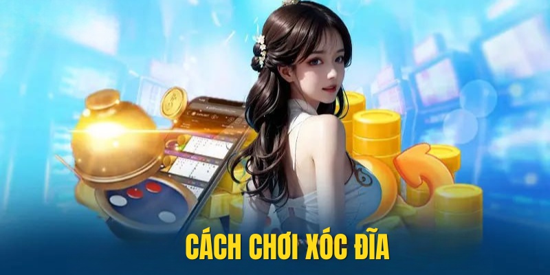 cách chơi xóc địa